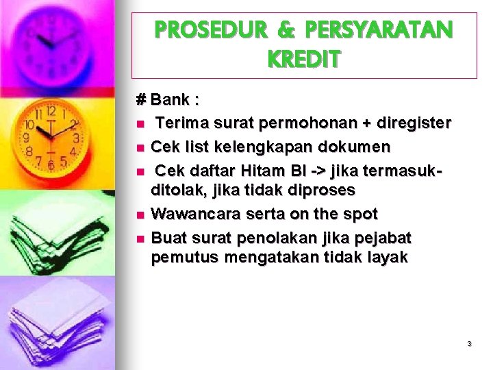 PROSEDUR & PERSYARATAN KREDIT # Bank : n Terima surat permohonan + diregister n