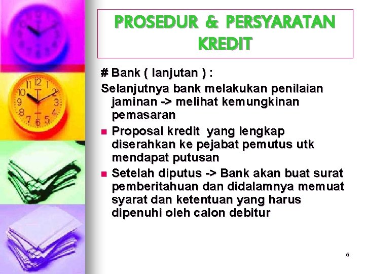 PROSEDUR & PERSYARATAN KREDIT # Bank ( lanjutan ) : Selanjutnya bank melakukan penilaian