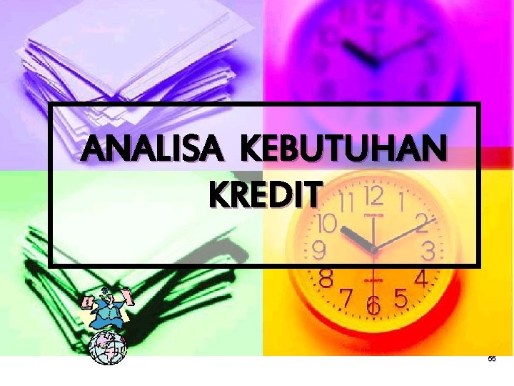 ANALISA KEBUTUHAN KREDIT 55 