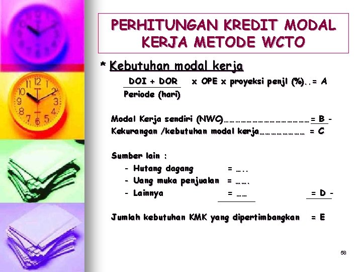 PERHITUNGAN KREDIT MODAL KERJA METODE WCTO * Kebutuhan modal kerja DOI + DOR Periode