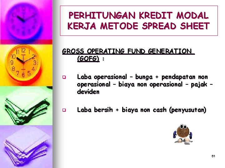 PERHITUNGAN KREDIT MODAL KERJA METODE SPREAD SHEET GROSS OPERATING FUND GENERATION (GOFG) : q