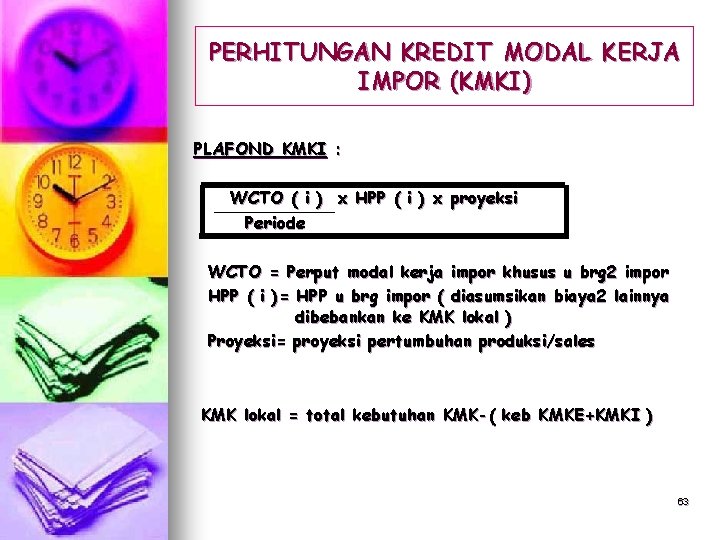 PERHITUNGAN KREDIT MODAL KERJA IMPOR (KMKI) PLAFOND KMKI : WCTO ( i ) x