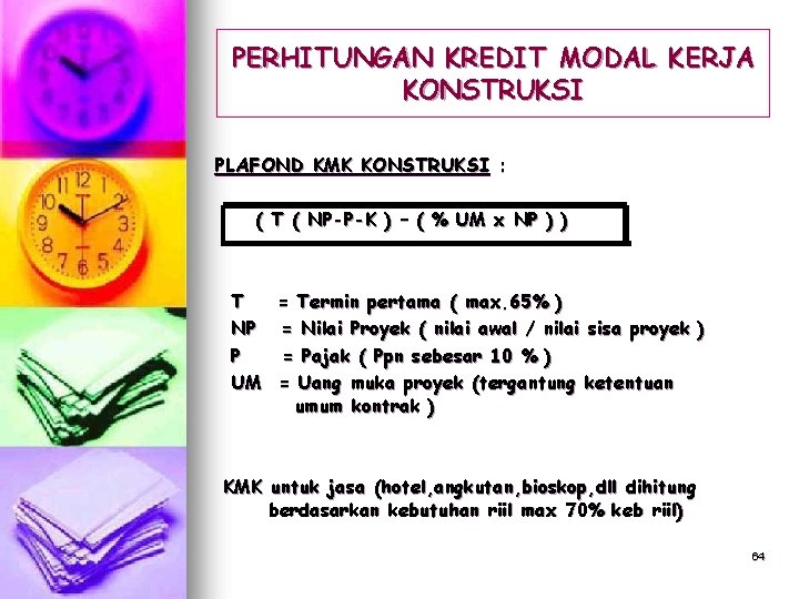 PERHITUNGAN KREDIT MODAL KERJA KONSTRUKSI PLAFOND KMK KONSTRUKSI : ( T ( NP-P-K )