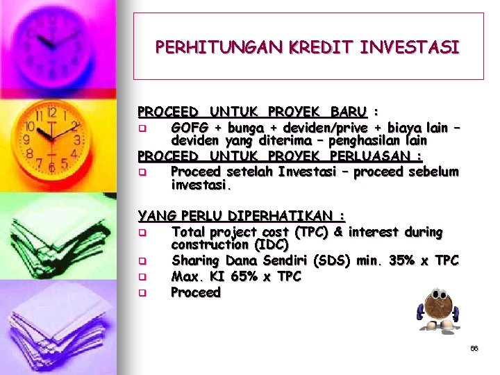 PERHITUNGAN KREDIT INVESTASI PROCEED UNTUK PROYEK BARU : q GOFG + bunga + deviden/prive