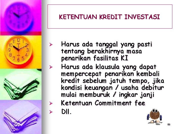 KETENTUAN KREDIT INVESTASI Ø Ø Harus ada tanggal yang pasti tentang berakhirnya masa penarikan