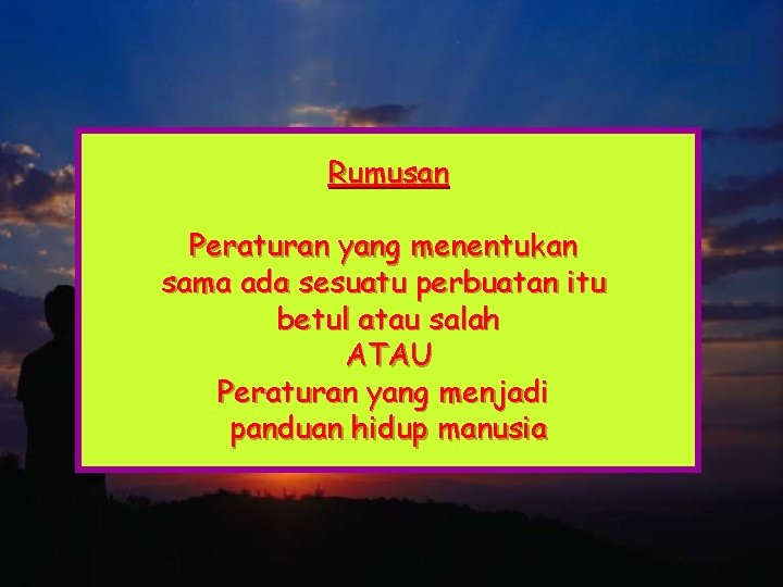 Rumusan Peraturan yang menentukan sama ada sesuatu perbuatan itu betul atau salah ATAU Peraturan