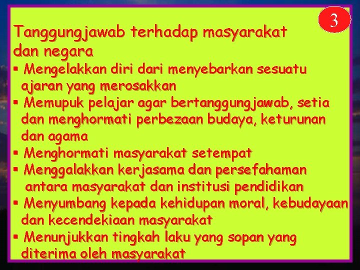 Tanggungjawab terhadap masyarakat dan negara 3 § Mengelakkan diri dari menyebarkan sesuatu ajaran yang