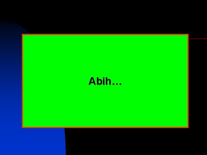 Abih… 