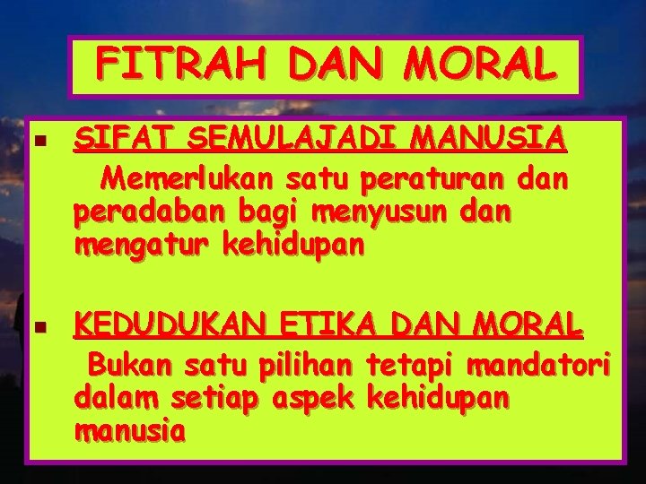 FITRAH DAN MORAL n n SIFAT SEMULAJADI MANUSIA Memerlukan satu peraturan dan peradaban bagi