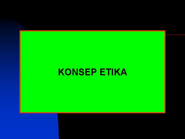 KONSEP ETIKA 