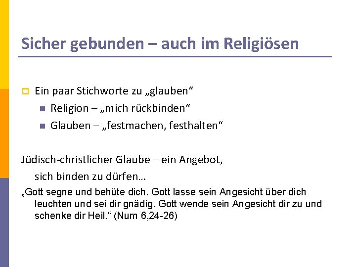 Sicher gebunden – auch im Religiösen p Ein paar Stichworte zu „glauben“ n Religion