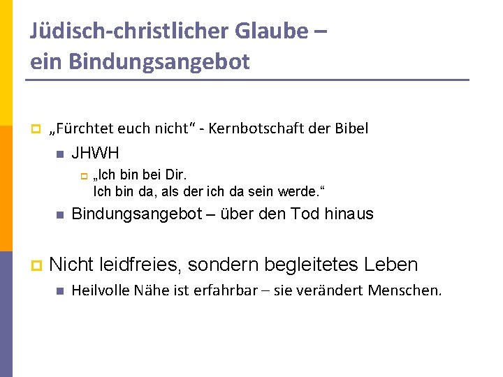 Jüdisch-christlicher Glaube – ein Bindungsangebot p „Fürchtet euch nicht“ - Kernbotschaft der Bibel n