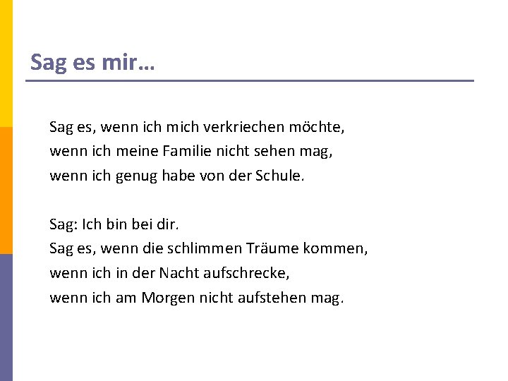 Sag es mir… Sag es, wenn ich mich verkriechen möchte, wenn ich meine Familie