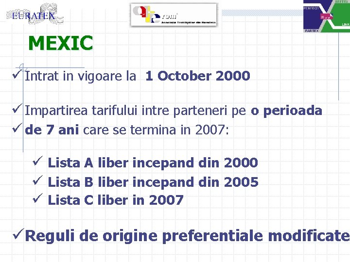 MEXIC ü Intrat in vigoare la 1 October 2000 ü Impartirea tarifului intre parteneri