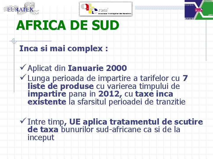 AFRICA DE SUD Inca si mai complex : ü Aplicat din Ianuarie 2000 ü