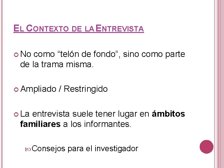 EL CONTEXTO DE LA ENTREVISTA No como “telón de fondo”, sino como parte de