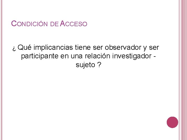 CONDICIÓN DE ACCESO ¿ Qué implicancias tiene ser observador y ser participante en una