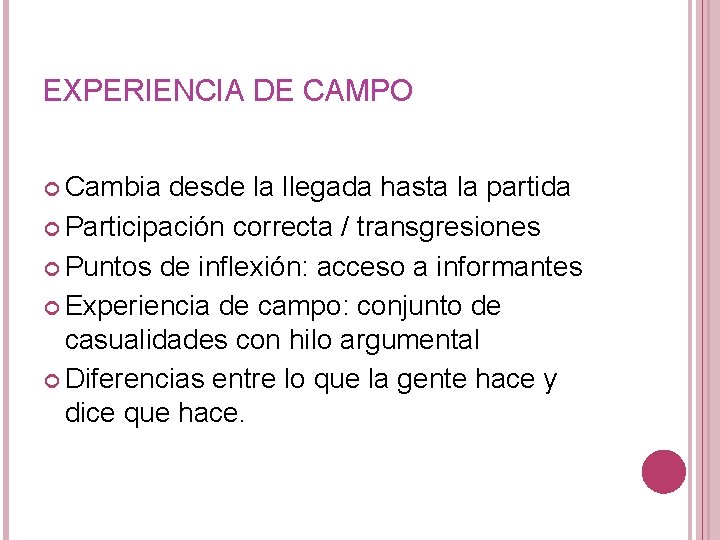 EXPERIENCIA DE CAMPO Cambia desde la llegada hasta la partida Participación correcta / transgresiones