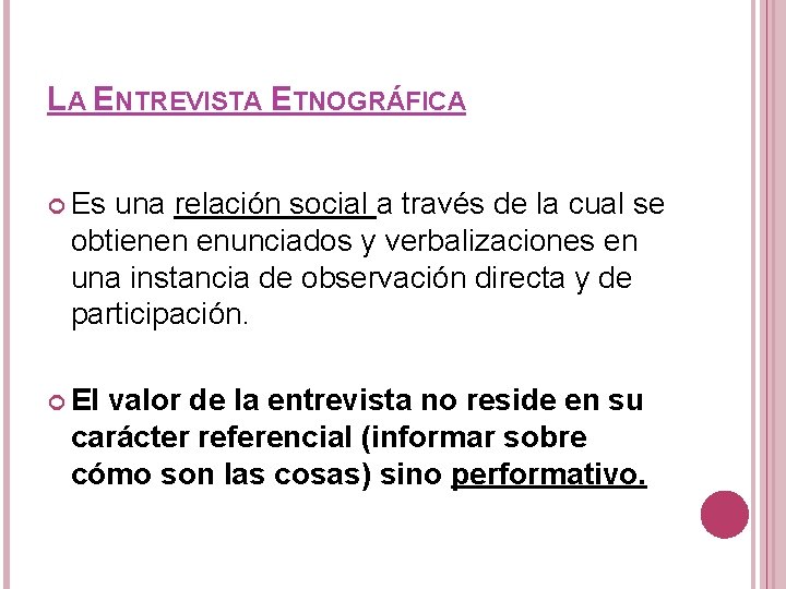 LA ENTREVISTA ETNOGRÁFICA Es una relación social a través de la cual se obtienen