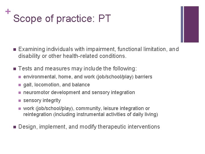 + Scope of practice: PT Examining individuals with impairment, functional limitation, and disability or