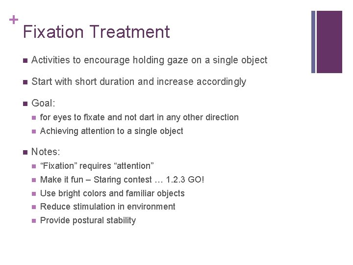 + Fixation Treatment Activities to encourage holding gaze on a single object Start with
