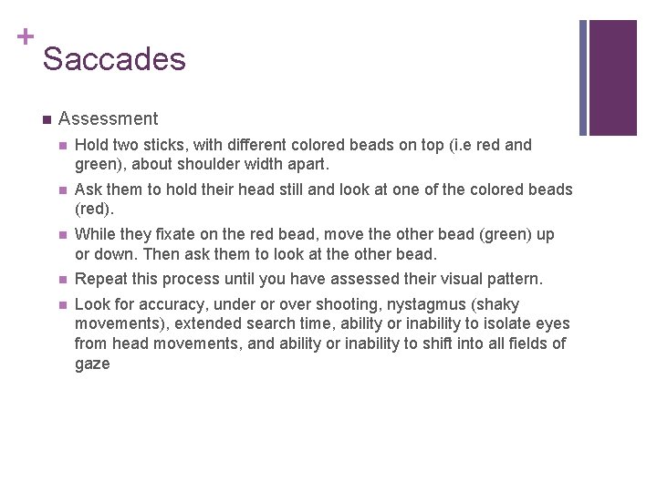 + Saccades Assessment Hold two sticks, with different colored beads on top (i. e