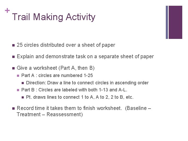 + Trail Making Activity 25 circles distributed over a sheet of paper Explain and