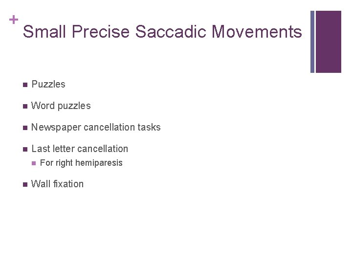 + Small Precise Saccadic Movements Puzzles Word puzzles Newspaper cancellation tasks Last letter cancellation