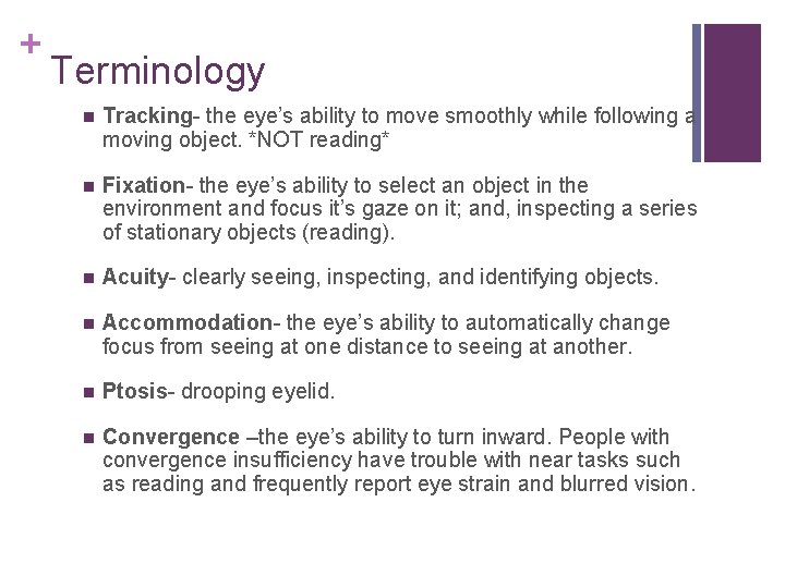 + Terminology Tracking- the eye’s ability to move smoothly while following a moving object.