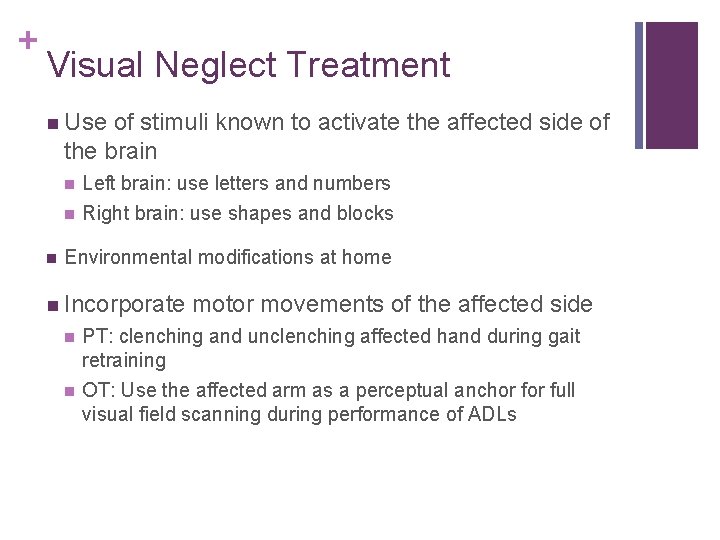 + Visual Neglect Treatment Use of stimuli known to activate the affected side of