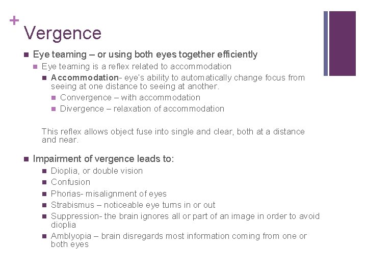 + Vergence Eye teaming – or using both eyes together efficiently Eye teaming is