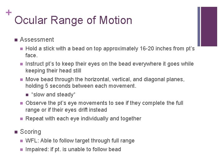 + Ocular Range of Motion Assessment Hold a stick with a bead on top