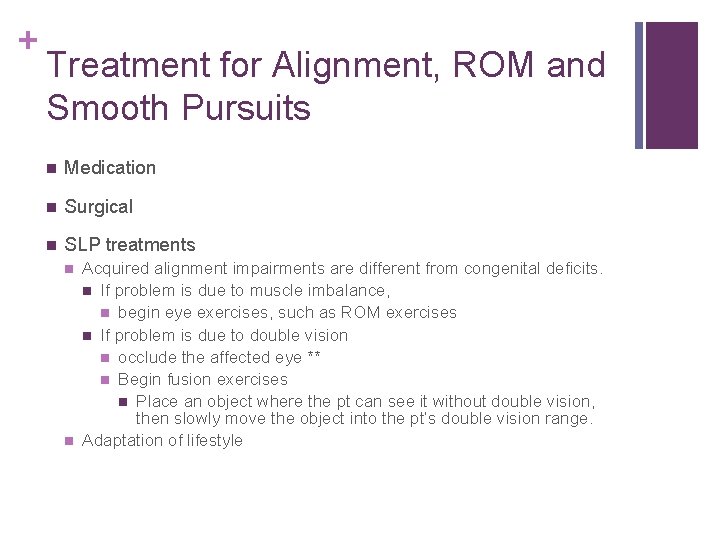 + Treatment for Alignment, ROM and Smooth Pursuits Medication Surgical SLP treatments Acquired alignment