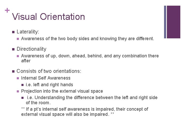 + Visual Orientation Laterality: Directionality Awareness of the two body sides and knowing they