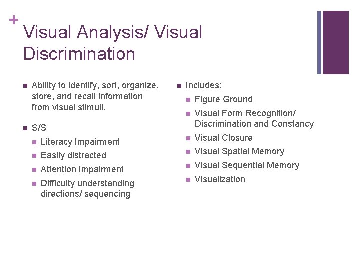 + Visual Analysis/ Visual Discrimination Ability to identify, sort, organize, store, and recall information