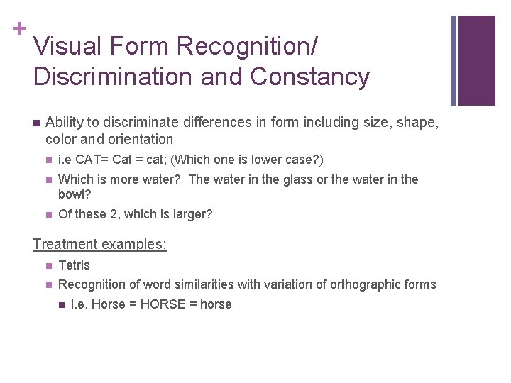 + Visual Form Recognition/ Discrimination and Constancy Ability to discriminate differences in form including