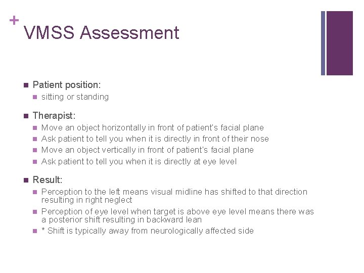 + VMSS Assessment Patient position: Therapist: sitting or standing Move an object horizontally in