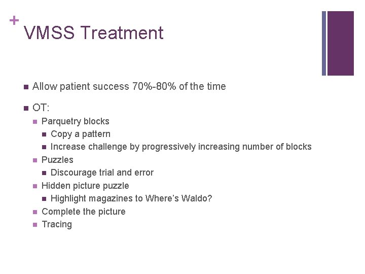 + VMSS Treatment Allow patient success 70%-80% of the time OT: Parquetry blocks Copy
