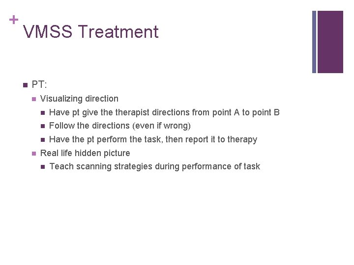 + VMSS Treatment PT: Visualizing direction Have pt give therapist directions from point A