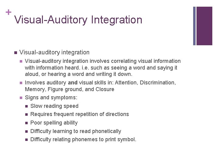 + Visual-Auditory Integration Visual-auditory integration involves correlating visual information with information heard. i. e.