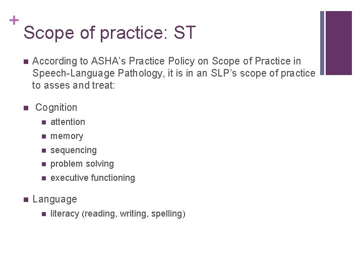 + Scope of practice: ST According to ASHA’s Practice Policy on Scope of Practice