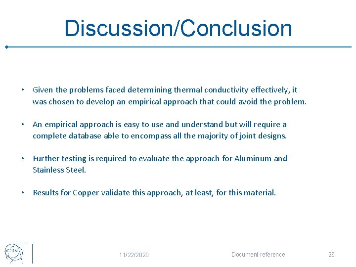 Discussion/Conclusion • Given the problems faced determining thermal conductivity effectively, it was chosen to