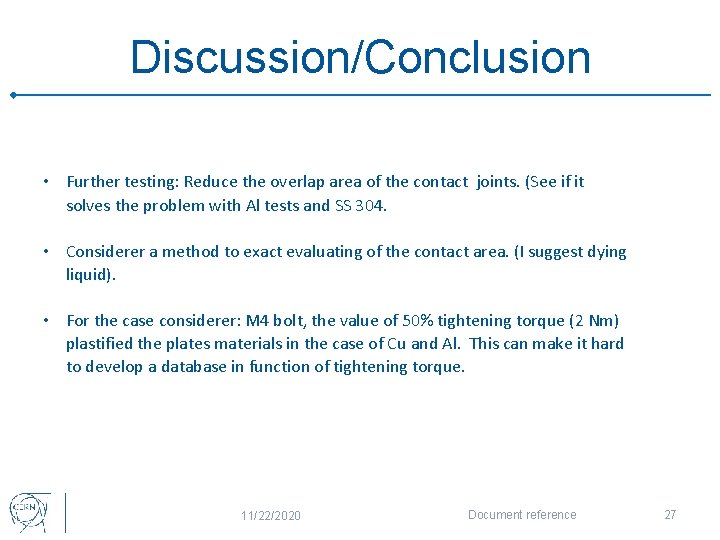 Discussion/Conclusion • Further testing: Reduce the overlap area of the contact joints. (See if