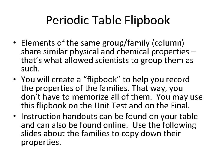 Periodic Table Flipbook • Elements of the same group/family (column) share similar physical and