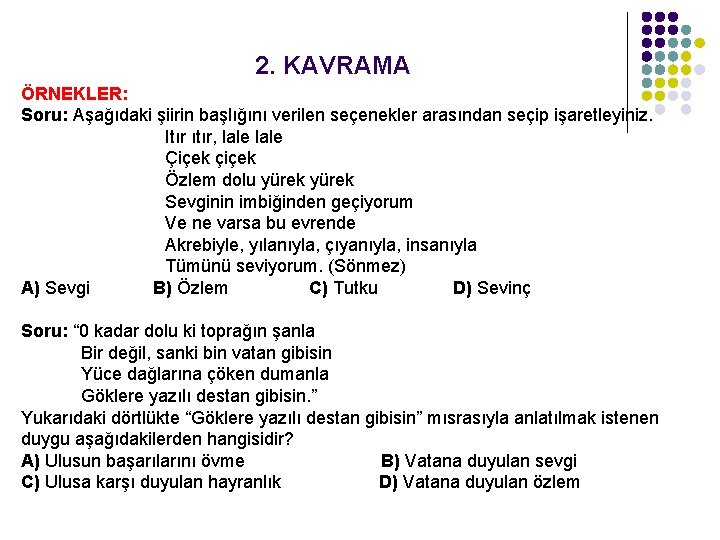 2. KAVRAMA ÖRNEKLER: Soru: Aşağıdaki şiirin başlığını verilen seçenekler arasından seçip işaretleyiniz. Itır ıtır,