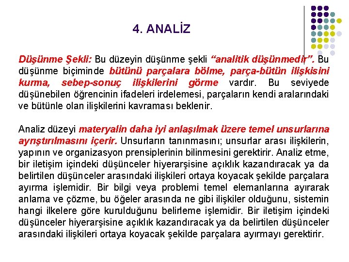 4. ANALİZ Düşünme Şekli: Bu düzeyin düşünme şekli “analitik düşünmedir”. Bu düşünme biçiminde bütünü