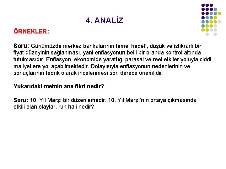 4. ANALİZ ÖRNEKLER: Soru: Günümüzde merkez bankalarının temel hedefi, düşük ve istikrarlı bir fiyat