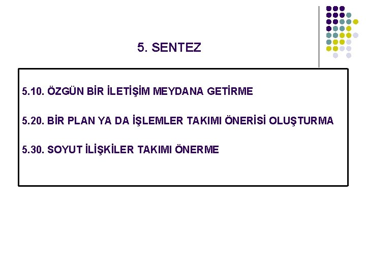 5. SENTEZ 5. 10. ÖZGÜN BİR İLETİŞİM MEYDANA GETİRME 5. 20. BİR PLAN YA