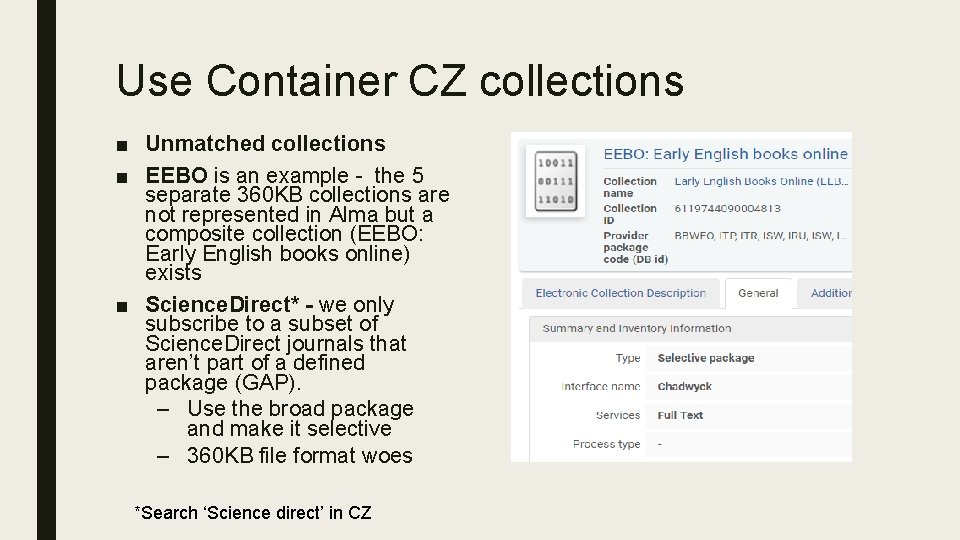 Use Container CZ collections ■ Unmatched collections ■ EEBO is an example - the