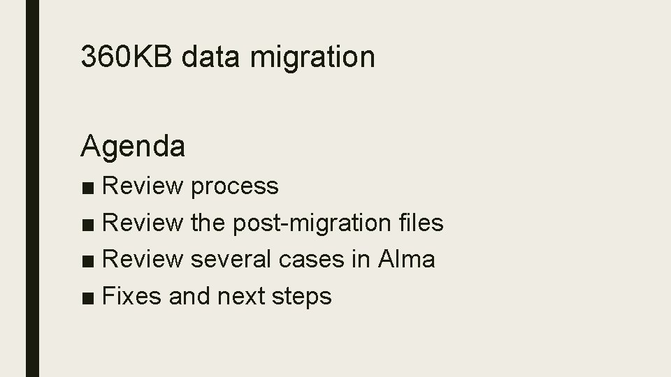360 KB data migration Agenda ■ Review process ■ Review the post-migration files ■